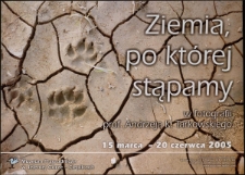 Ziemia, po kt&oacute;rej stąpamy : w fotografii prof. Andrzeja K. Tarkowskiego - plakat [Dokument życia społecznego]