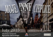 Moje inne Cieplice : wystawa fotografii Ryszarda Literackiego - plakat [Dokument życia społecznego]