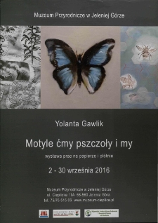 Motyle ćmy pszczoły i my : wystawa prac na papierze i płótnie - plakat [Dokument życia społecznego]