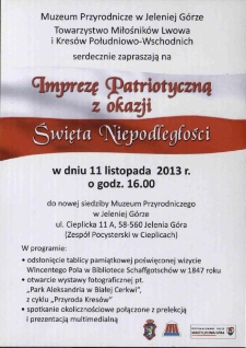 Muzeum Przyrodnicze w Jeleniej G&oacute;rze, Towarzystwo Miłośnik&oacute;w Lwowa i Kres&oacute;w Południowo-Wschodnich serdecznie zapraszają na Imprezę Patriotyczną z okazji Święta Niepodległości [...] - zaproszenie [Dokument życia społecznego]