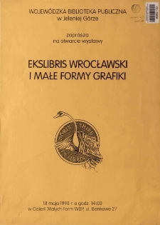 Ekslibris wrocławski i małe formy grafiki : otwarcie wystawy - plakat [Dokument życia społecznego]