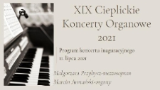 XIX Cieplickie Koncerty Organowe. Małgorzata Przybysz- mezzosopran. Marcin Armański- organy - program [Dokument życia społecznego]