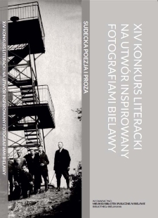 XIV Konkurs Literacki na Utw&oacute;r Inspirowany Fotografiami Bielawy [Dokument elektroniczny]