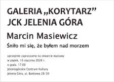 Marcin Masiewicz. Śniło mi się, że byłem nad morzem - zaproszenie [Dokument życia społecznego]