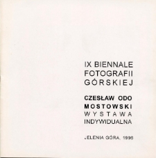 IX Biennale Fotografii G&oacute;rskiej : Czesław Odo Mostowski wystawa indywidualna - katalog [Dokument Życia Społecznego]