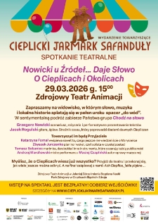 Cieplicki Jarmark Safanduły : spotkanie teatralne. Nowicki u Żr&oacute;deł...Daje Słowo O Cieplicach i Okolicach - plakat [Dokument życia społecznego]