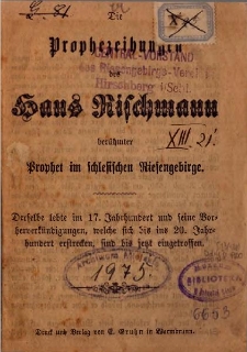 Prophezeihungen des Hans Rischmann ber&uuml;hmter Prophet im Schlesichen Riesengebirge [Dokument elektroniczny]