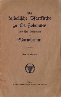 Die katholische Pfarrkirche zu St. Johannes und ihre Umbegung in Warmbrunn [Dokument elektroniczny]