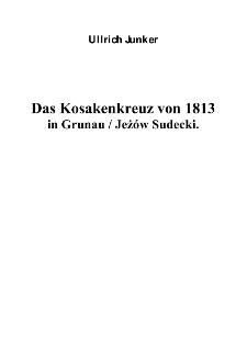 Das Kosakenkreuz von 1813 in Grunau / Jeż&oacute;w Sudecki [Dokument elektroniczny]