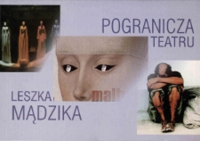 Pogranicza teatru Leszka Mądzika : dzień autorski - zaproszenie [Dokument życia społecznego]