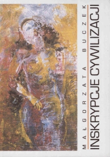 Małgorzata Buczek "Inskrypcje cywilizacji" - zaproszenie [Dokument życia społecznego]