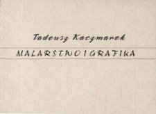 Tadeusz Kaczmarek - malarstwo i grafika - zaproszenie [Dokument życia społecznego]