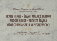 Franz Heigel - śląski malarz Baroku. Rudolf Hacke - artysta Śląska. Wzorcownia szkła w Piechowicach - zaproszenie [Dokument życia społecznego]