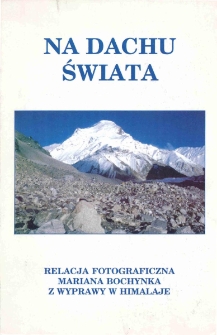 Na dachu świata : relacja fotograficzna Mariana Bochynka z Wyprawy w Himalaje - folder [Dokument życia społecznego]