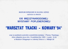 XXI Międzynarodowa Wystawa Poplenerowa "Warsztat tkacki - Kowary '94" - zaproszenie [Dokument życia społecznego]