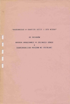 Karkonosze w grafice XVIII i XIX wieku : ze zbior&oacute;w Muzeum Okręgowego w Jeleniej G&oacute;rze i Karkonoskiego Muzeum we Vrchlabi - katalog [Dokument życia społecznego]