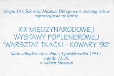 XIX Międzynarodowa Wystawa Poplenerowa "Warsztat tkacki - Kowary '92" - zaproszenie [Dokument życia społecznego]