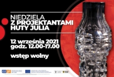 Niedziela z projektantami Huty Julia - plakat [Dokument elektroniczny]