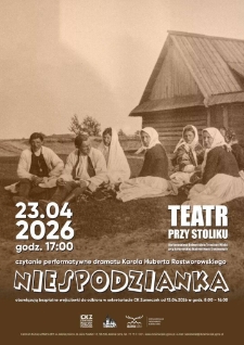 Czytanie performatywne dramatu Karola Huberta Rostworowskiego - "Niespodzinaka" - plakat [Dokument życia społecznego]
