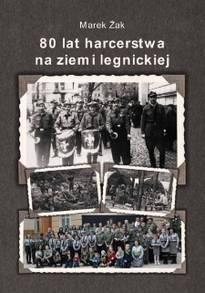 80 lat harcerstwa na ziemi legnickiej [Dokument elektroniczny]
