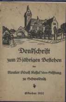 Denkschrift zum 25 jährigen Bestehen der Rentier Adolf Kessel'schen Stiftung zu Schweidnitz
