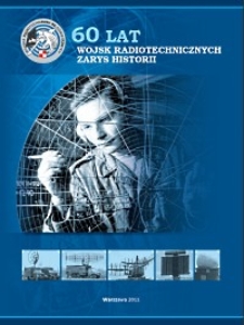 60 lat wojsk radiotechnicznych : zarys historii [Dokument elektroniczny]