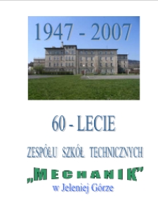 60-lecie Zespołu Szkół Technicznych "Mechanik" w Jeleniej Górze [Dokument elektroniczny]